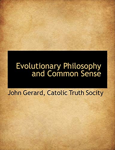 Evolutionary Philosophy and Common Sense (9781140258254) by Gerard, John