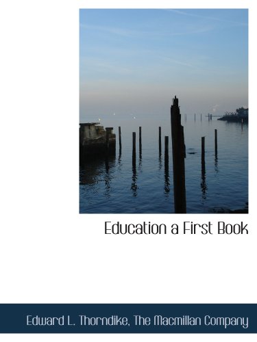 Education a First Book (9781140258742) by The Macmillan Company, .; Thorndike, Edward L.