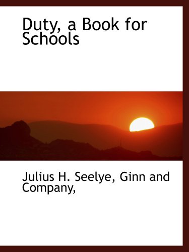 Duty, a Book for Schools (9781140258919) by Seelye, Julius H.; Ginn And Company,, .