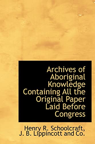 9781140261339: Archives of Aboriginal Knowledge Containing All the Original Paper Laid Before Congress