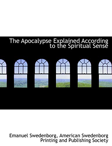 The Apocalypse Explained According to the Spiritual Sense (9781140261407) by Swedenborg, Emanuel