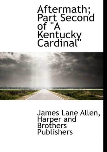 Aftermath; Part Second of a Kentucky Cardinal (9781140261742) by Allen, James Lane