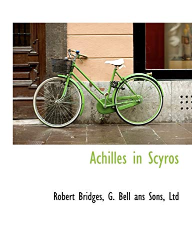 Achilles in Scyros (9781140261896) by Bridges, Robert