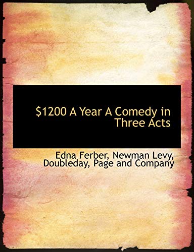 $1200 A Year A Comedy in Three Acts (9781140262428) by Ferber, Edna