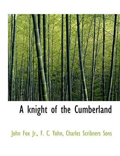 A knight of the Cumberland (9781140262879) by Fox, John; Yohn, F. C.