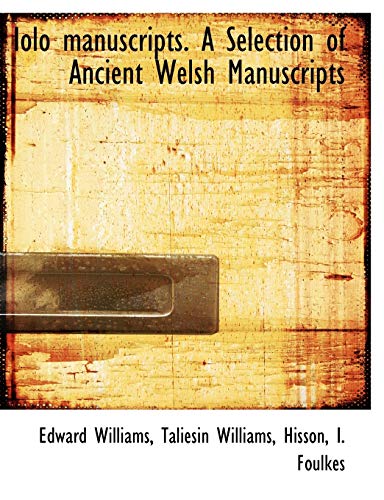 Iolo manuscripts. A Selection of Ancient Welsh Manuscripts (9781140263876) by Williams, Edward; Williams, Taliesin; Hisson, Taliesin