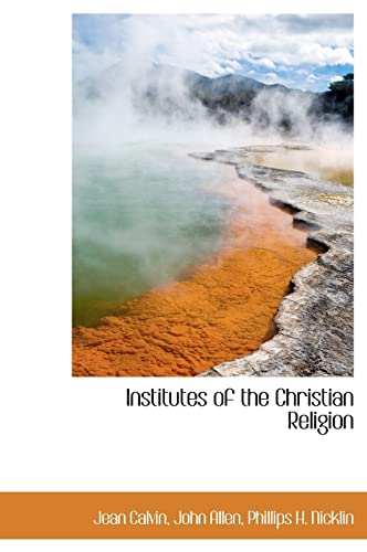 Institutes of the Christian Religion (9781140264002) by Calvin, Jean; Allen, John