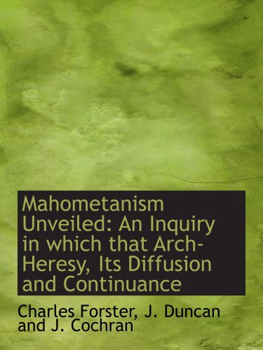 Stock image for Mahometanism Unveiled: An Inquiry in which that Arch-Heresy, Its Diffusion and Continuance for sale by Revaluation Books