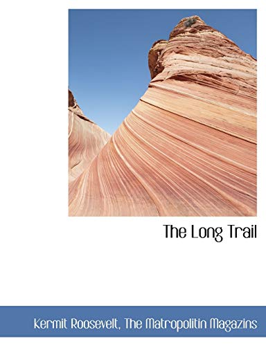 The Long Trail (9781140265658) by Roosevelt, Kermit