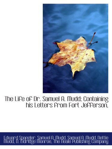 Beispielbild fr The Life of Dr. Samuel A. Mudd; Containing his Letters from Fort Jefferson, zum Verkauf von Revaluation Books