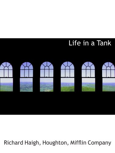 Life in a Tank (9781140267218) by Haigh, Richard; Houghton, Mifflin Company, .