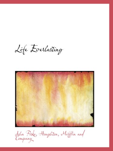 Life Everlasting (9781140267324) by Houghton, Mifflin And Company, .; Fiske, John