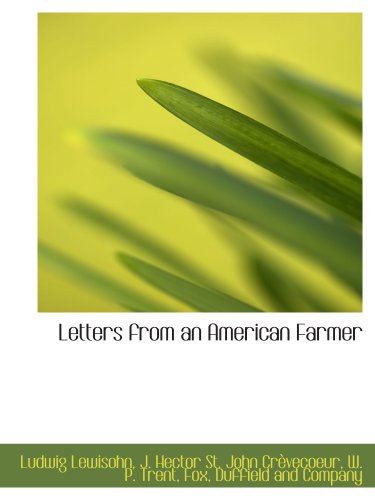 Letters from an American Farmer (9781140267744) by Lewisohn, Ludwig; Fox, Duffield And Company, .; CrÃ¨vecoeur, J. Hector St. John; Trent, W. P.