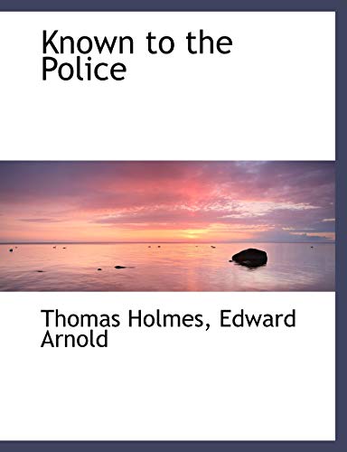 Known to the Police (9781140269113) by Holmes, Thomas