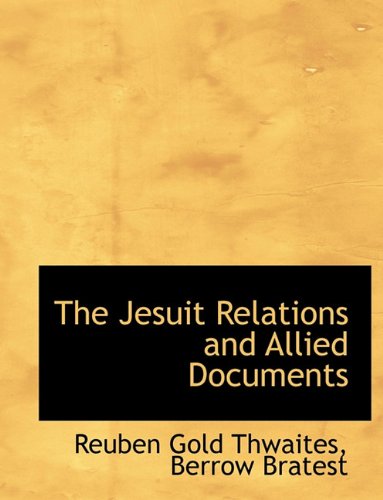 The Jesuit Relations and Allied Documents (9781140270270) by Thwaites, Reuben Gold