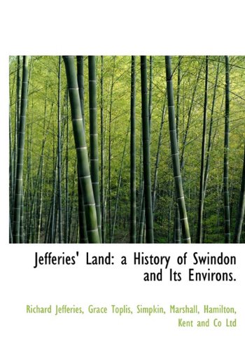 Jefferies' Land: a History of Swindon and Its Environs. (9781140270423) by Jefferies, Richard; Toplis, Grace