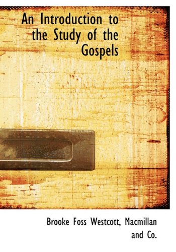 An Introduction to the Study of the Gospels (9781140271086) by Westcott, Brooke Foss