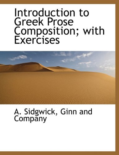 9781140271147: Introduction to Greek Prose Composition; With Exercises