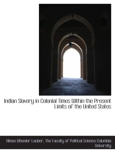 9781140272045: Indian Slavery in Colonial Times Within the Present Limits of the United States