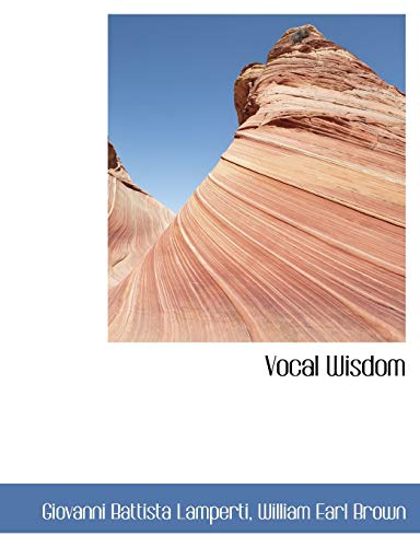 Vocal Wisdom (9781140273110) by Lamperti, Giovanni Battista; Brown, William Earl