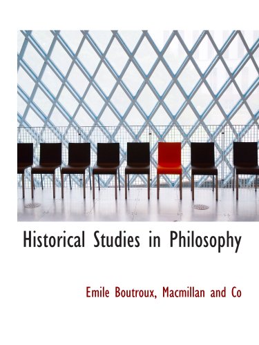 Historical Studies in Philosophy (9781140273783) by Macmillan And Co, .; Boutroux, Emile