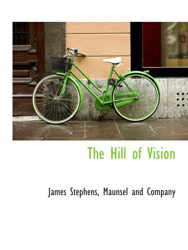 The Hill of Vision (9781140274315) by Stephens, James; Maunsel And Company, .