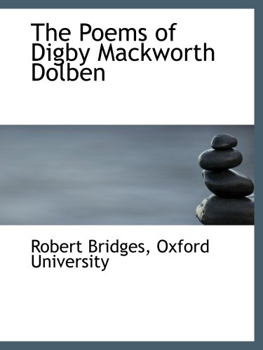 The Poems of Digby Mackworth Dolben (9781140275299) by Oxford University, .; Bridges, Robert