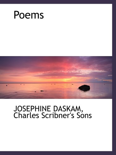 Poems (9781140275763) by DASKAM, JOSEPHINE; Charles Scribner's Sons, .