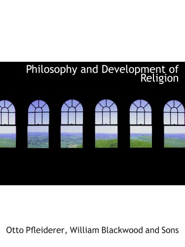 Philosophy and Development of Religion (9781140276722) by Pfleiderer, Otto; William Blackwood And Sons, .