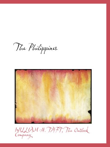 The Philippines (9781140276876) by TAFT, WILLIAM H.; The Outlook Company, .