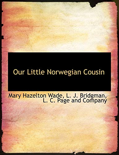 Our Little Norwegian Cousin (9781140278054) by Wade, Mary Hazelton; Bridgman, L. J.