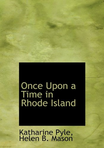 Once Upon a Time in Rhode Island (9781140278610) by Pyle, Katharine; Mason, Helen B.
