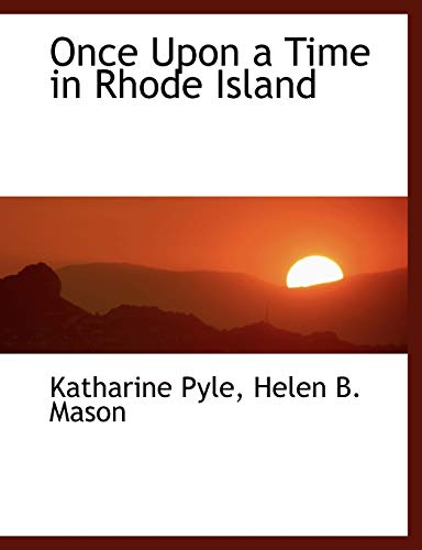 Once Upon a Time in Rhode Island (9781140278627) by Pyle, Katharine; Mason, Helen B.