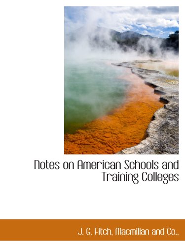 Notes on American Schools and Training Colleges (9781140279907) by Fitch, J. G.; Macmillan And Co.,, .