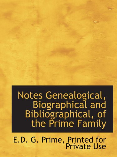 Imagen de archivo de Notes Genealogical, Biographical and Bibliographical, of the Prime Family a la venta por Revaluation Books