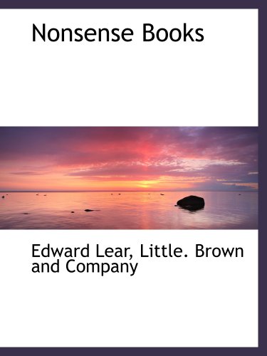 Nonsense Books (9781140280200) by Lear, Edward; Little. Brown And Company, .