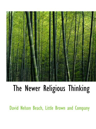 The Newer Religious Thinking (9781140280880) by Little Brown And Company, .; Beach, David Nelson