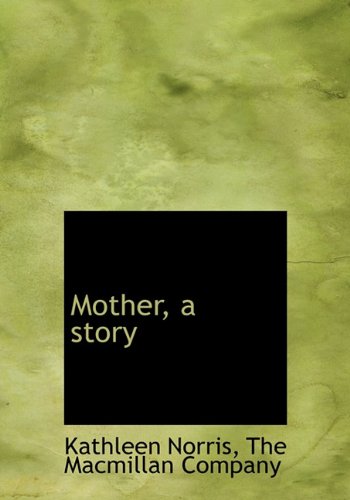 Mother, a story (9781140282105) by Norris, Kathleen