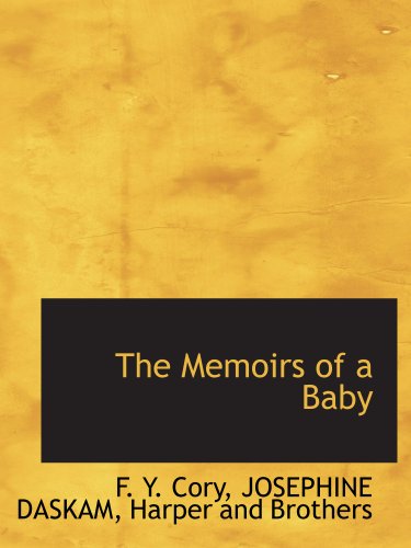 The Memoirs of a Baby (9781140283515) by Cory, F. Y.; DASKAM, JOSEPHINE; Harper And Brothers, .