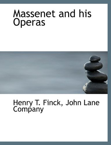 Massenet and his Operas (9781140284239) by Finck, Henry T.