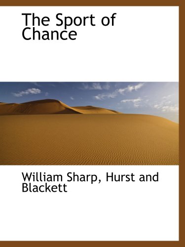 The Sport of Chance (9781140285472) by Sharp, William; Hurst And Blackett, .