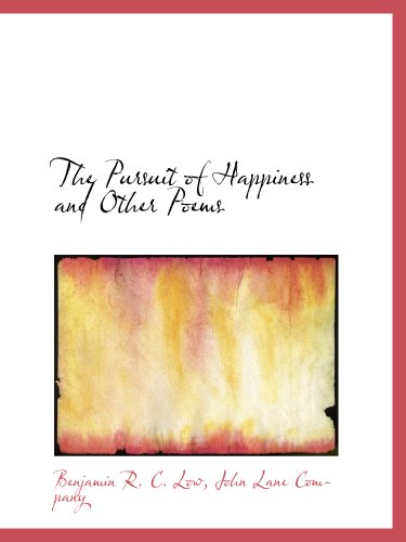 The Pursuit of Happiness and Other Poems (9781140292005) by John Lane Company, .; Low, Benjamin R. C.