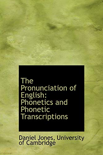 The Pronunciation of English: Phonetics and Phonetic Transcriptions (9781140292661) by Jones, Daniel