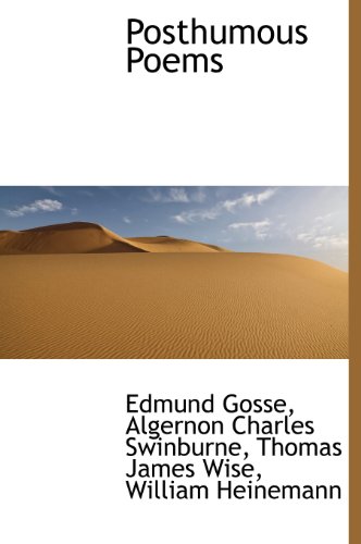 Posthumous Poems (9781140294313) by Gosse, Edmund; Swinburne, Algernon Charles; Wise, Thomas James