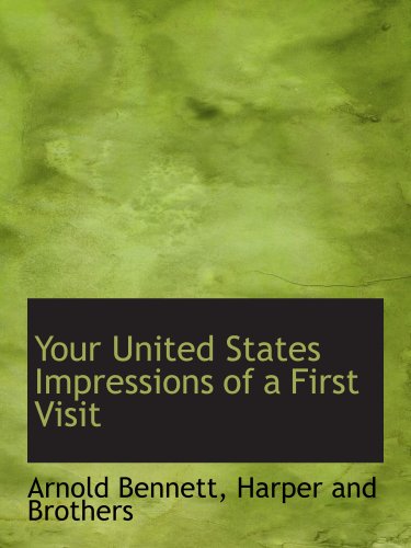 Your United States Impressions of a First Visit (9781140295174) by Bennett, Arnold; Harper And Brothers, .