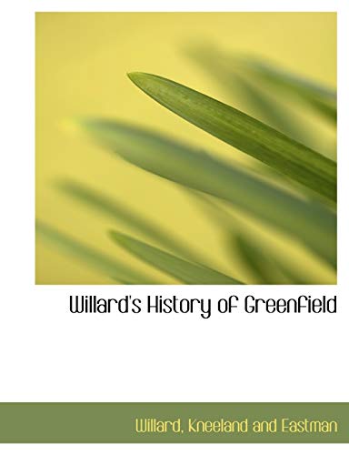 Willard's History of Greenfield (9781140296270) by Willard