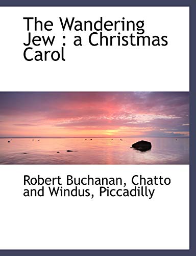 The Wandering Jew: a Christmas Carol (9781140297079) by Buchanan, Robert