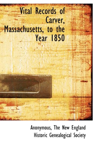 Vital Records of Carver, Massachusetts, to the Year 1850 - Anonymous