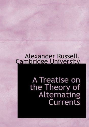 A Treatise on the Theory of Alternating Currents (Hardback) - Alexander Russell