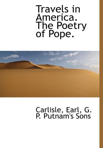 Travels in America. The Poetry of Pope. (9781140299172) by Carlisle; Earl
